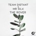 Team Distant & Mr Silk – The Rover