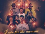 Daloo Deey – Live For The Moment (Remix) ft. Emtee, Mizo Phyll, PdotO, Reason, N’Veigh, Prifix, Mosankie, Batondy & KashflowToofab