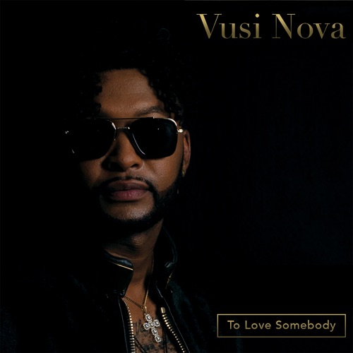 Vusi Nova - To Love Somebody