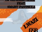 DJ General Slam – Lwazi ft. Smart Pantsula