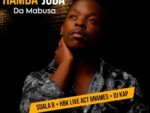 DaMabusa – Hamba Juba ft. Sdala B, HBK Live Act, Names & DJ Kap