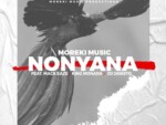Moreki Music – Nonyana Ft. Mack Eaze, King Monada & Dj Janisto