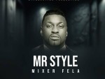 Mr Style – Mixer Fela